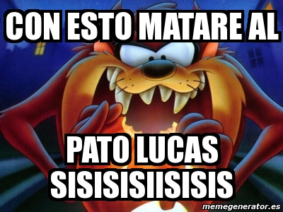 | la mejor actuación del pato lucas #patolucas #humorlatino #gracioso #memes #videosgraciosos Meme Personalizado Con Esto Matare Al Pato Lucas Sisisisiisisis 285913