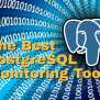 8 Best PostgreSQL Monitoring Tools For 2024 - Plus Free Trials