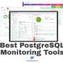 7 Best PostgreSQL Monitoring Tools For 2023