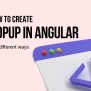 How To Create Popup In Angular In 4 Different Ways?