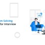Ace Your Interview With These 6 Key Problem-Solving Questions