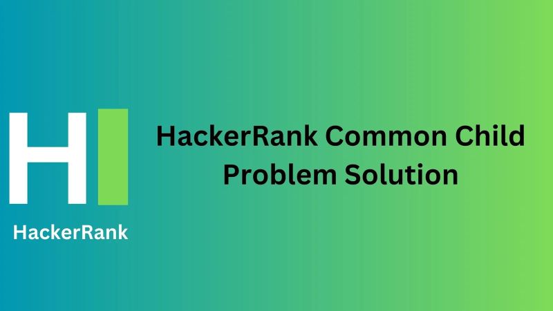 Hackerrank Solutions Solution Common Child At Main Ansusabu - Premium Space Illustration Gallery - High Resolution