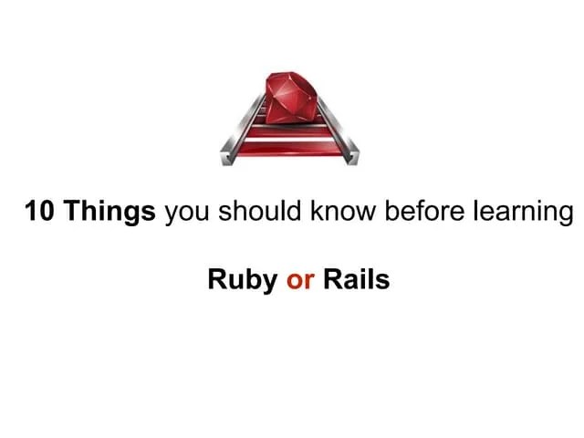 10 Things You Should Know Before Learning Ruby Or Rails | PPT