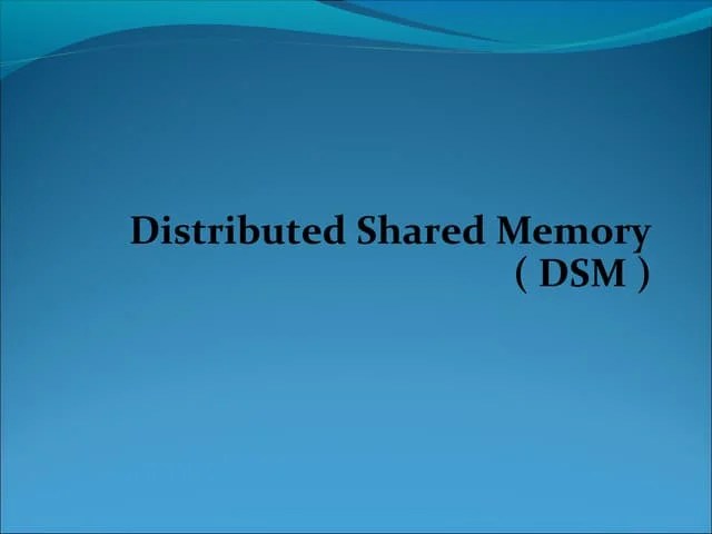 Distributed Shared Memory | PPT