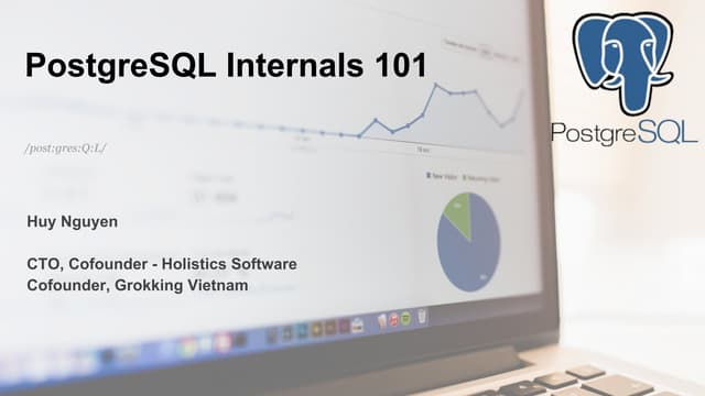 Grokking TechTalk #20: PostgreSQL Internals 101 | PDF
