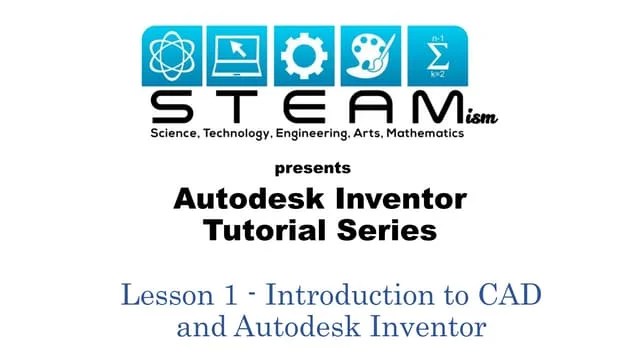 STEAMism Presents: Autodesk Inventor Tutorial Series - Lesson 1 ...