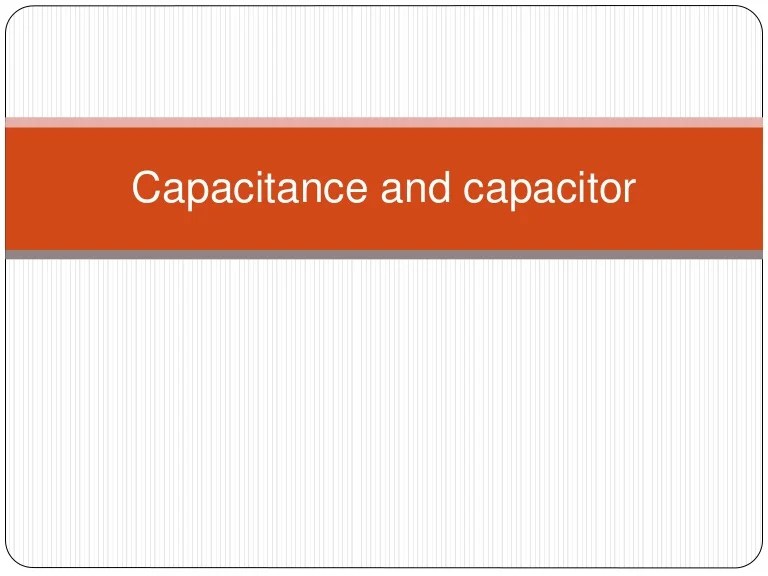 Capacitance And Capacitor