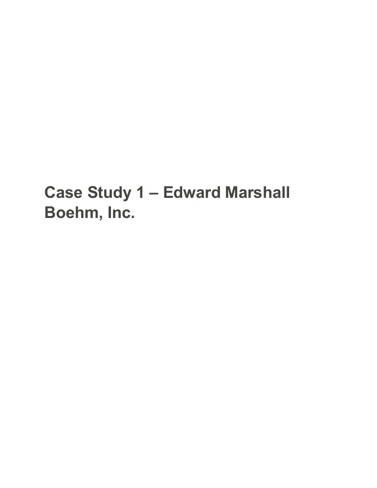 Case Study Edward Marshall Boehm Case Study Edward Marshall Boehm Inc.