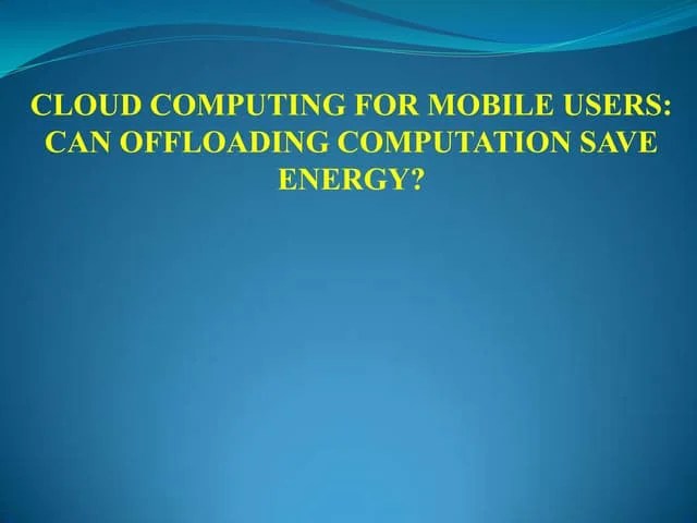 Cloud Computing For Mobile Users Can Offloading Computation Save Energy ...