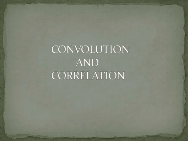 5. Convolution And Correlation Of Discrete Time Signals | PPTX