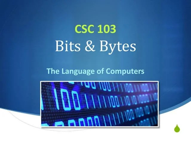 CSC103 Bits, Bytes & Binary | PPTX