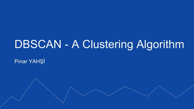 DBSCAN : A Clustering Algorithm | PPTX