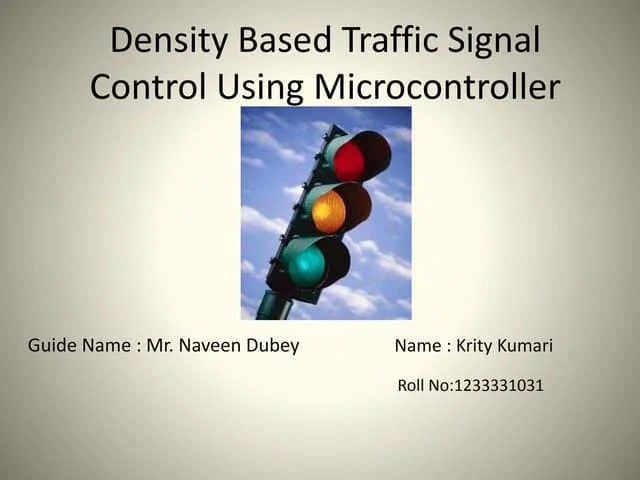 Density Based Traffic Signal Control Using Microcontroller Pptx