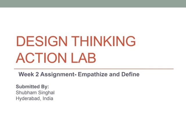 Design thinking action lab week 2 ppt submission