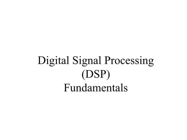 Digital Signal Processing Fundamentals | PPT