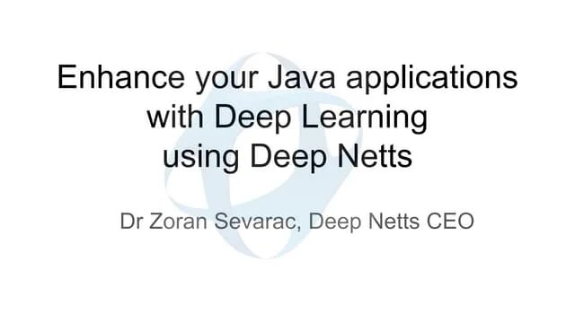 Enhance Your Java Applications With Deep Learning Using Deep Netts | PPT