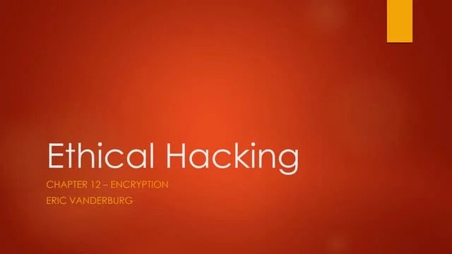 Ethical Hacking Chapter 12 - Encryption - Eric Vanderburg | PPT