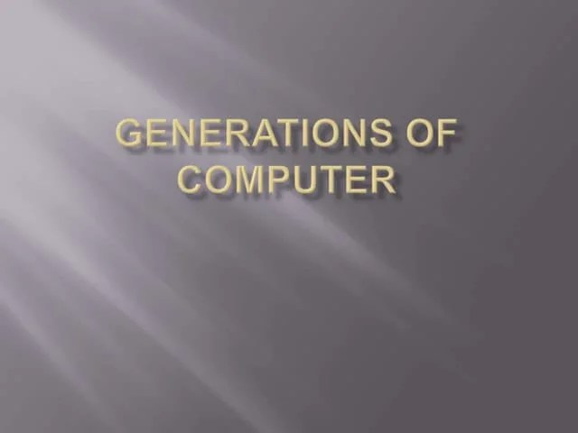 Generations Of Computer Pptx