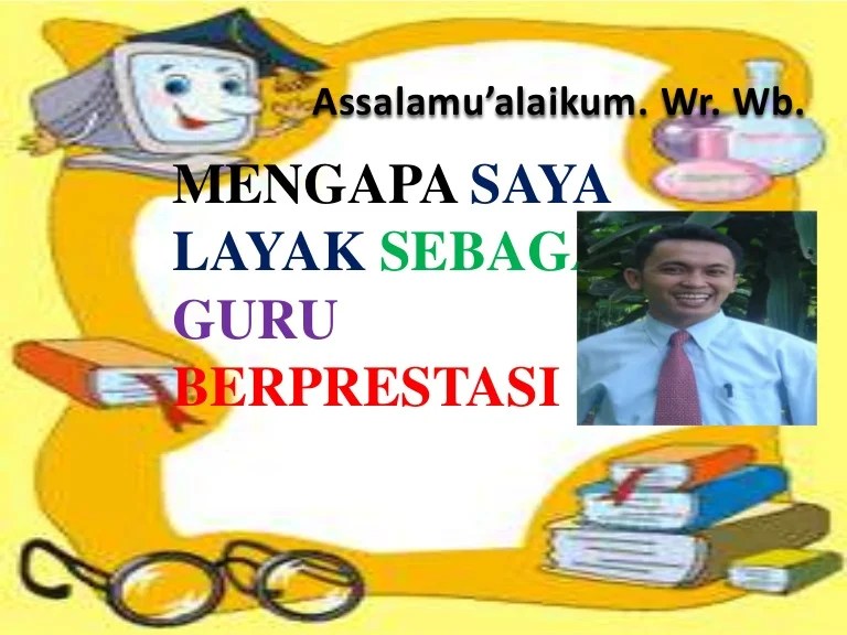 Memiliki tingkat pendidikan setingkat doktor. Guru Berprestasi