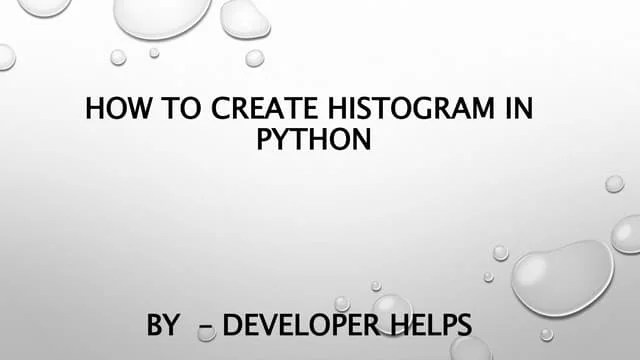 HOW TO CREATE HISTOGRAMS IN PYTHON | PPTX