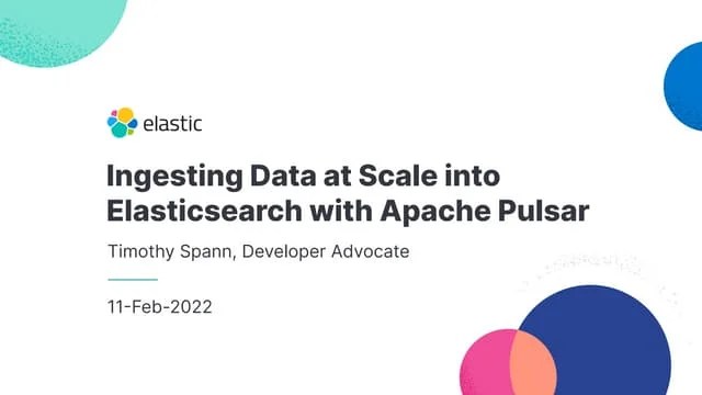 Ingesting Data At Scale Into Elasticsearch With Apache Pulsar | PDF