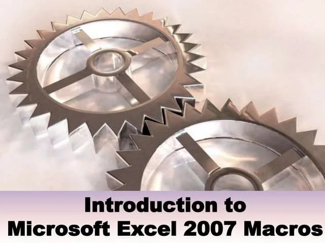 Introduction To Excel 2007 Macros | PPTX