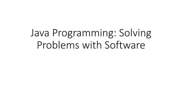 Java Programming - Solving Problems With Software | PPTX