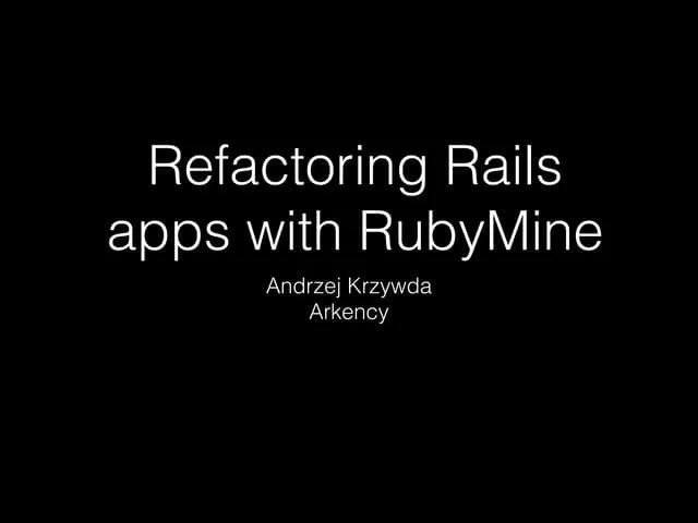 Refactoring Rails Applications With RubyMine | PPT