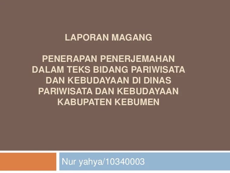 Dinas pariwisata kota yogyakarta merupakan perangkat daerah (pd) yang mempunyai tugas pokok melaksanakan urusan pemerintahan daerah berdasarkan asas otonomi dan . Laporan Magang Jurusan Sastra Inggris