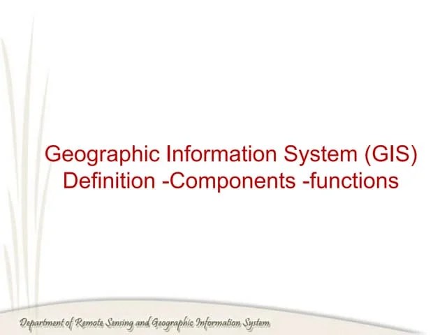 GEOGRAPHICAL INFORMATION SYSTEM (GIS) | PPTX