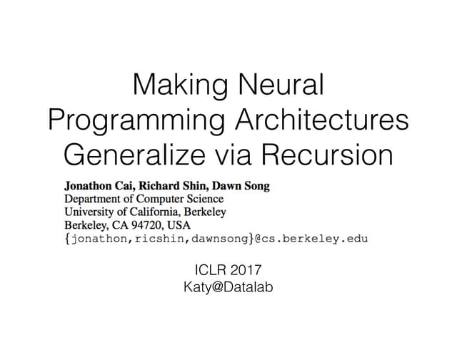 Making Neural Programming Architectures Generalize Via Recursion | PPT