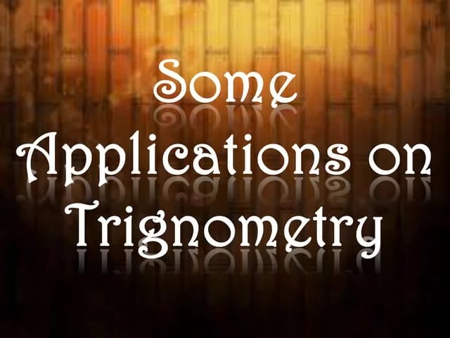Applications Of Trignometry Pptx