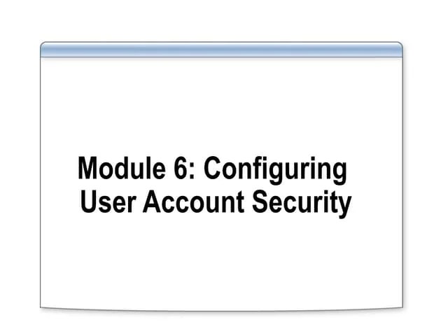 Module 6 Configuring User Account Security | PPT