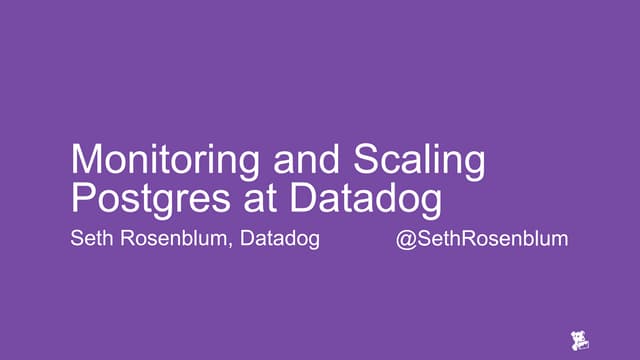 Monitoring And Scaling Postgres At Datadog | PPT