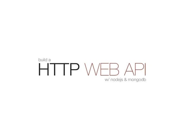 Building HTTP API's With NodeJS And MongoDB | PPT