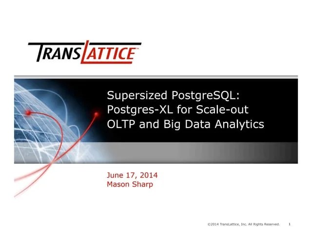 Supersized PostgreSQL: Postgres-XL For Scale-Out OLTP And Big Data ...