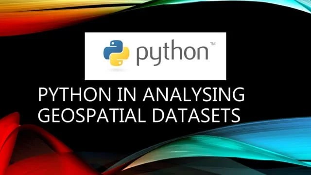 Python In Geospatial Analysis Pptx