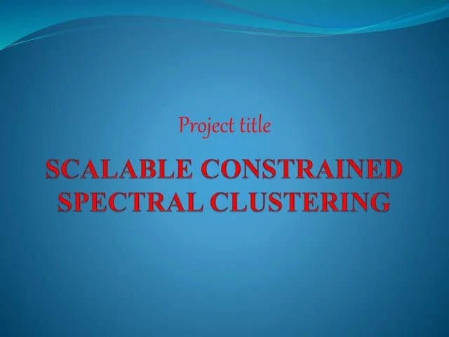Scalable Constrained Spectral Clustering | PPT