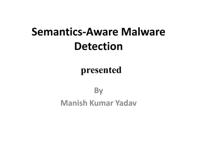Semantics Aware Malware Detection Ppt | PPT