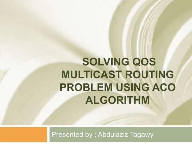 Solving QoS Multicast Routing Problem Using Aco Algorithm | PPTX