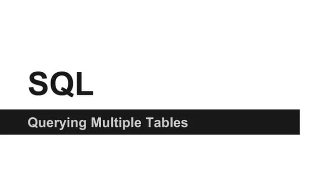 SQL: Querying Multiple Tables | PPTX