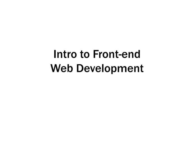 Intro To Front-End Web Devlopment | PPT
