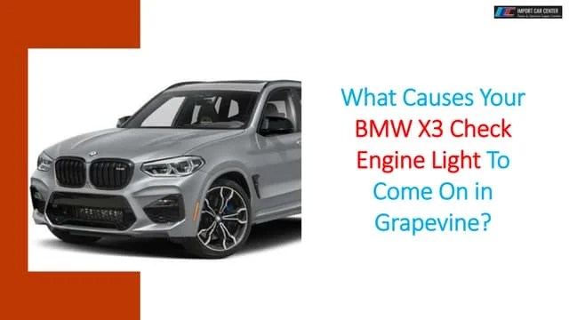 What causes your bmw x3 check engine light to come on in grapevine