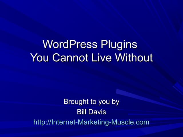 WordPress Plugins You Cannot Live Without | PPT