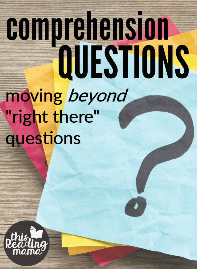 comprehension questions moving beyond right there questions