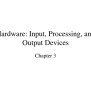 PPT - Hardware: Input, Processing, And Output Devices PowerPoint ...