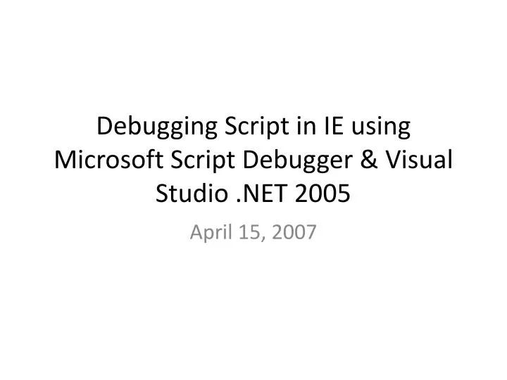 Ppt Debugging Script In Ie Using Microsoft Script Debugger Visual Studio Net 2005 - Elegant Mobile Mountain Photos | Free Download