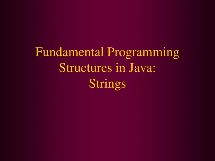 Ppt Fundamental Programming Structures In Java Strings Powerpoint - Stunning Ultra HD Nature Arts | Free Download