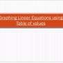 PPT - Graphing Linear Equations Using Table Of Values PowerPoint ...