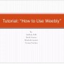 PPT - Tutorial: “How To Use Weebly” PowerPoint Presentation, Free ...